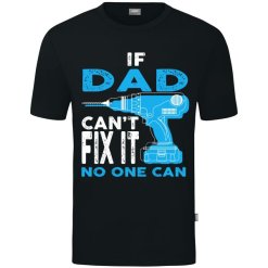 If Dad Can't Fix It No One Can T-Shirt (zwart)